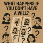 What happens if you dont have a will?